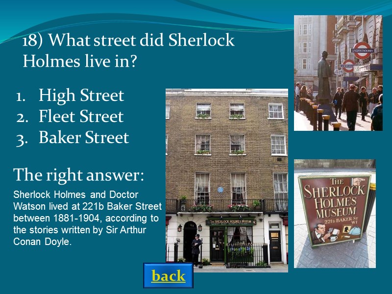 Sherlock Holmes and Doctor Watson lived at 221b Baker Street between 1881-1904, according to